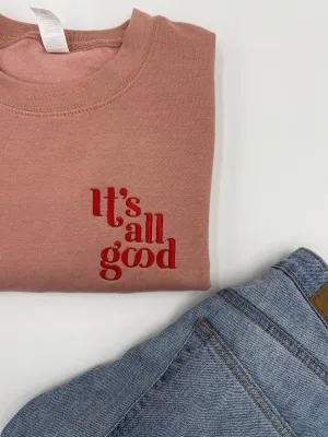 Adults It's All Good Sweatshirt or Hoodie