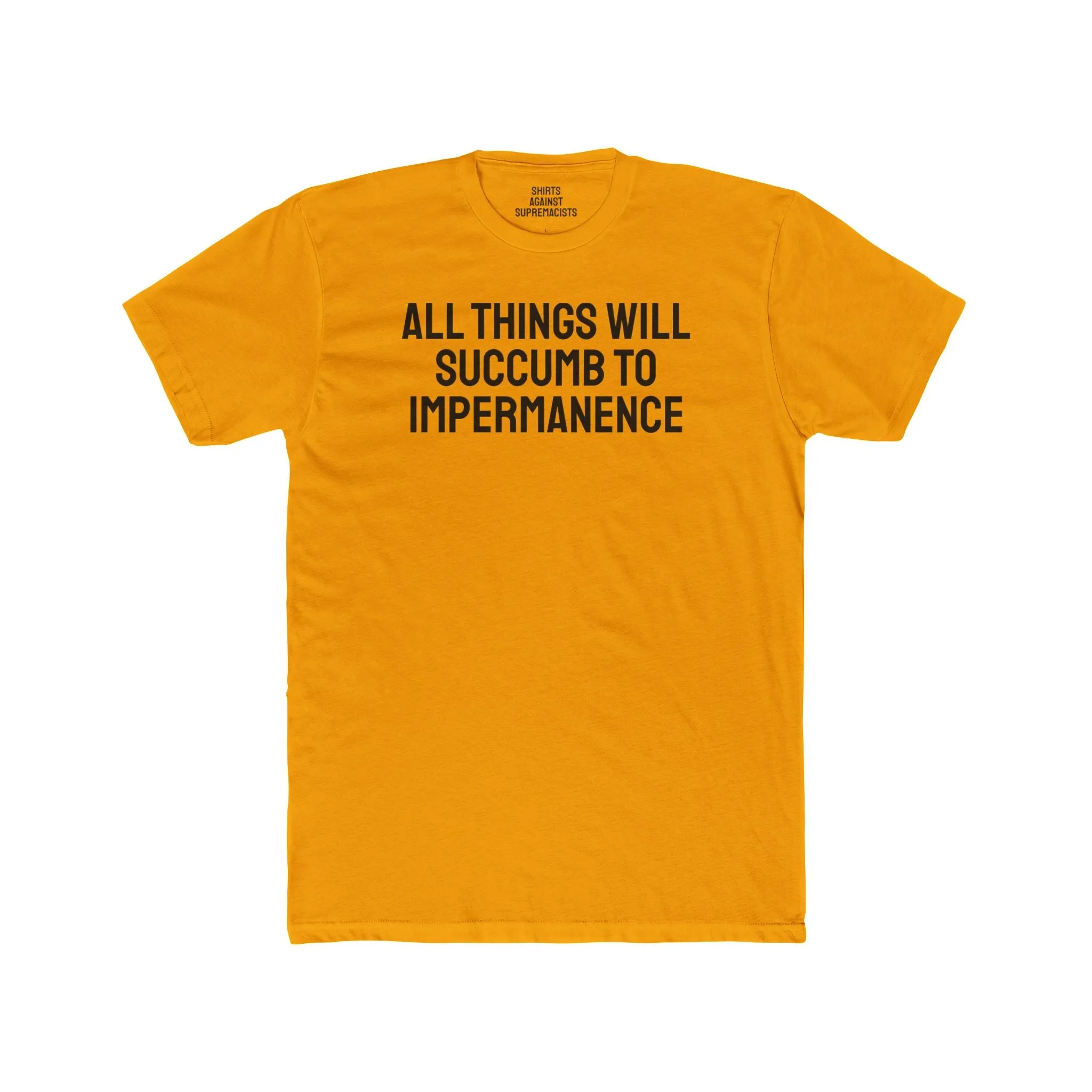 All Things Will Succumb To Impermanence - Unisex Cotton Crew Tee