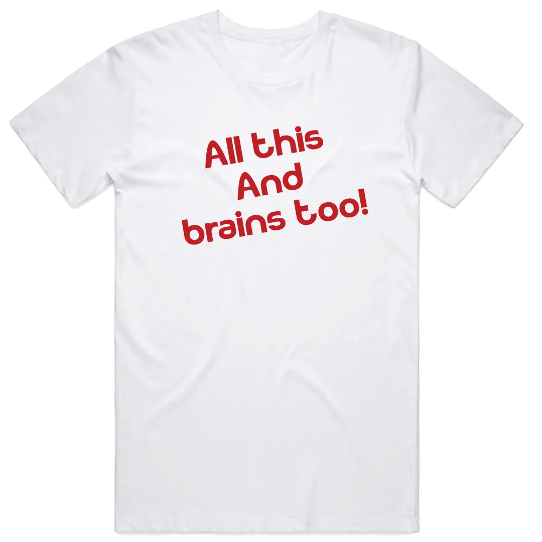 All This and Brain Too T-shirt