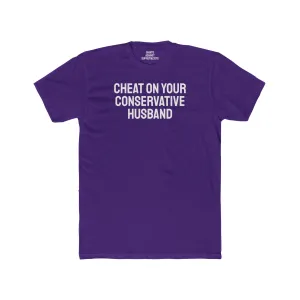 Cheat On Your Conservative Husband - Unisex Cotton Crew Tee