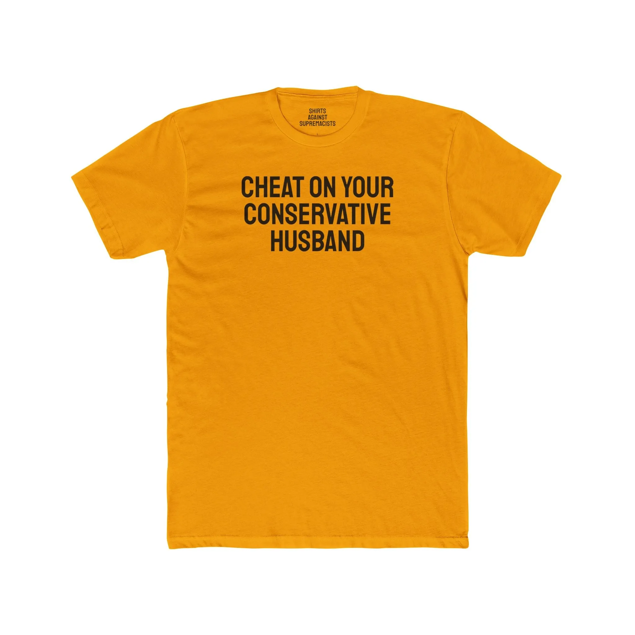 Cheat On Your Conservative Husband - Unisex Cotton Crew Tee