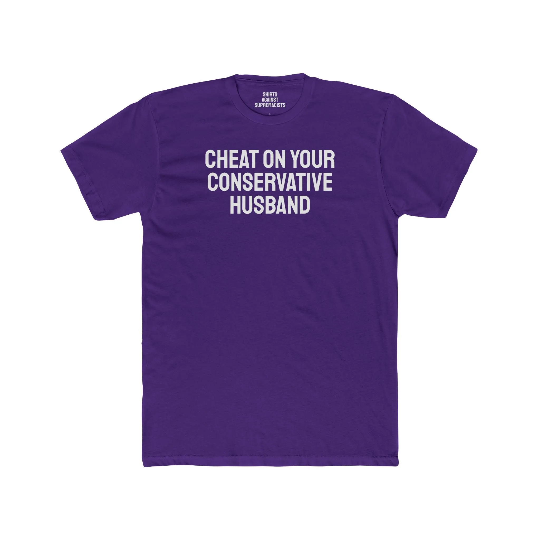 Cheat On Your Conservative Husband - Unisex Cotton Crew Tee