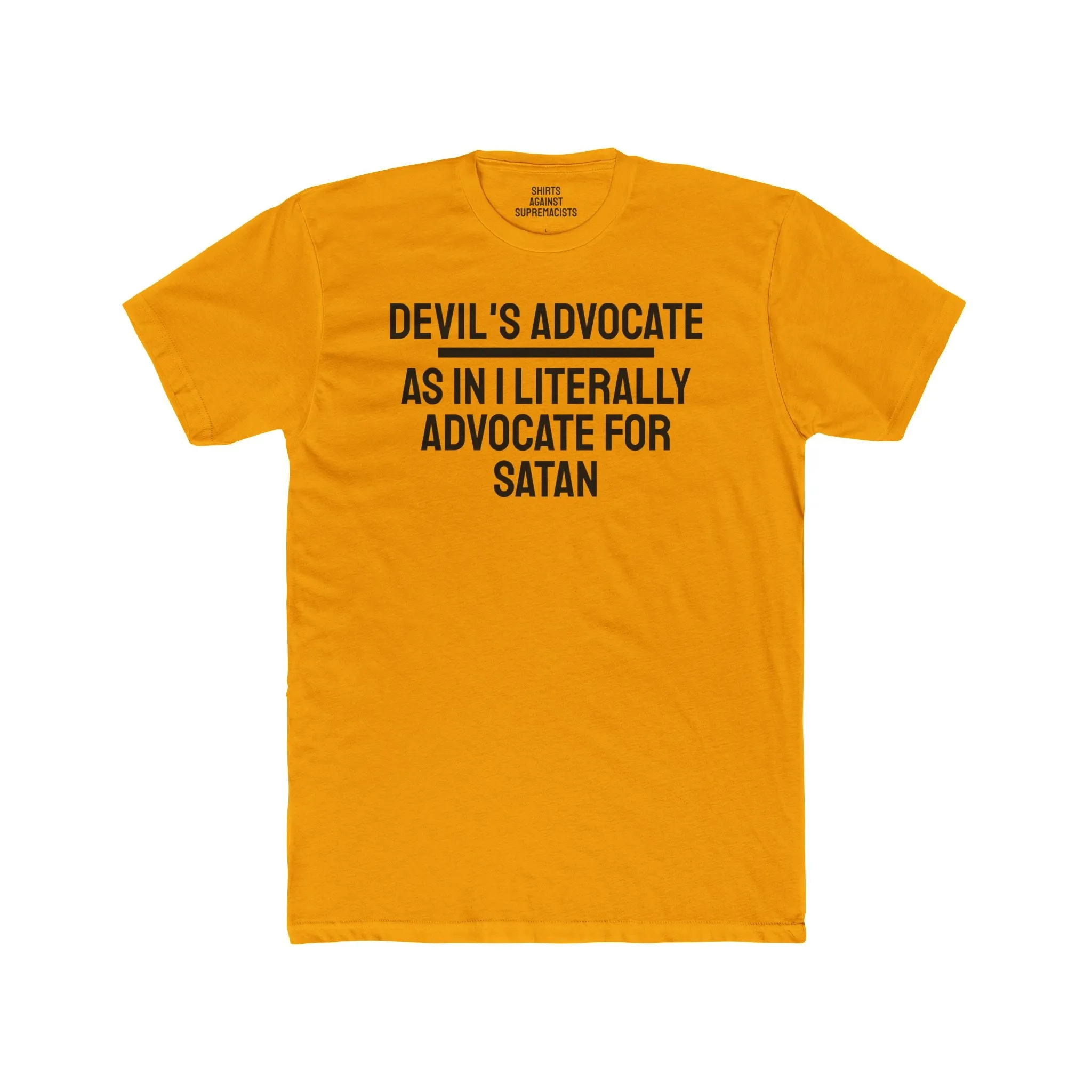 Devil's Advocate. As In I Literally Advocate For Satan - Unisex Cotton Crew Tee