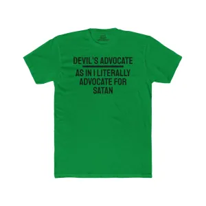 Devil's Advocate. As In I Literally Advocate For Satan - Unisex Cotton Crew Tee