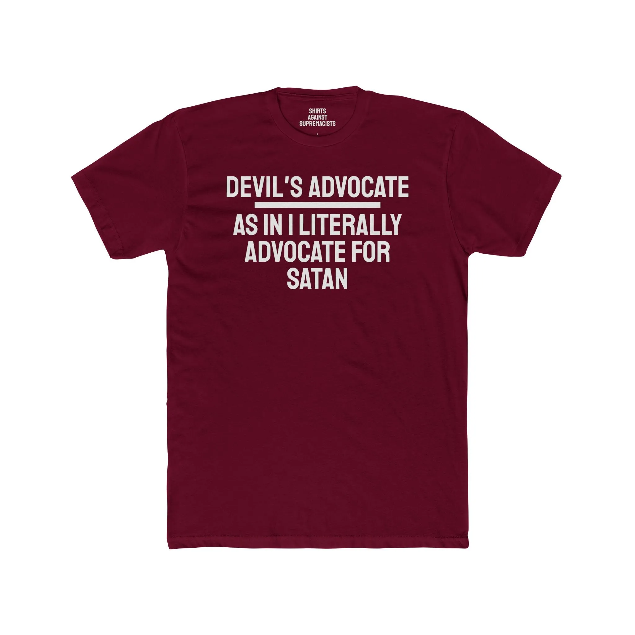 Devil's Advocate. As In I Literally Advocate For Satan - Unisex Cotton Crew Tee