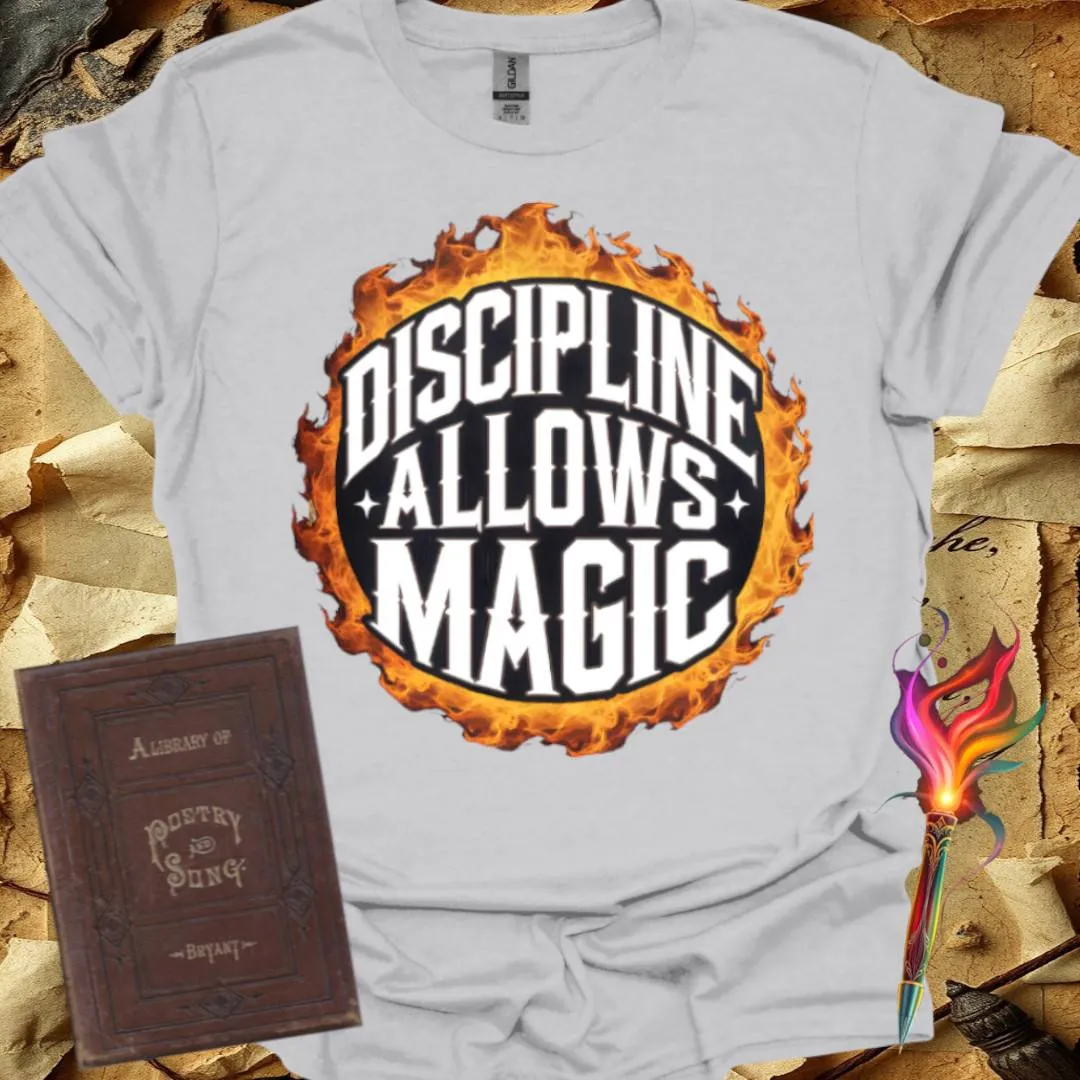 Discipline Allows Magic T-Shirt