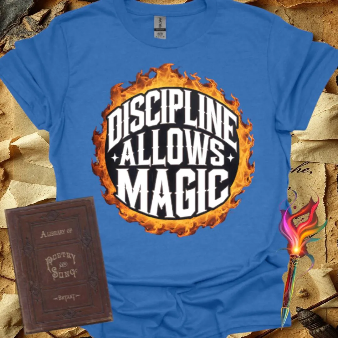 Discipline Allows Magic T-Shirt