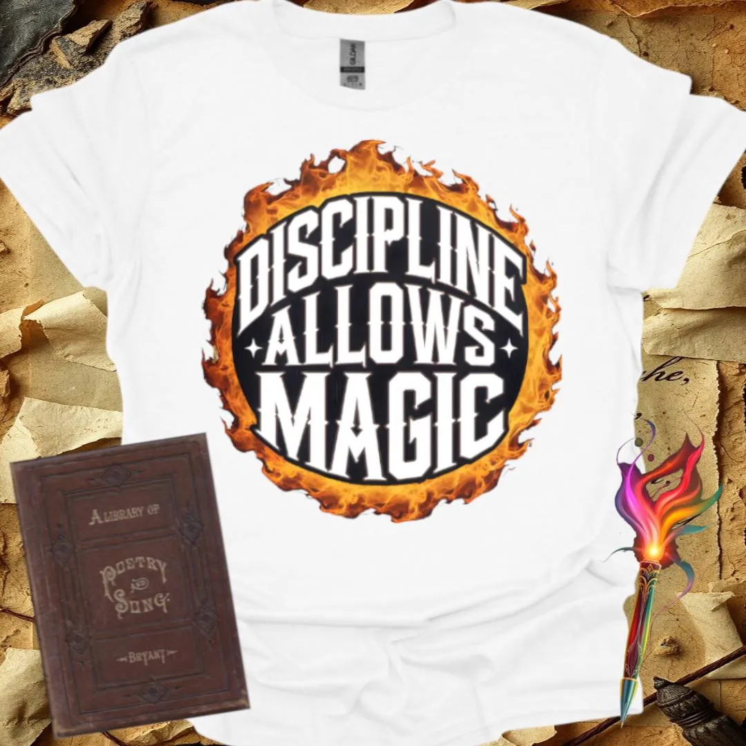 Discipline Allows Magic T-Shirt