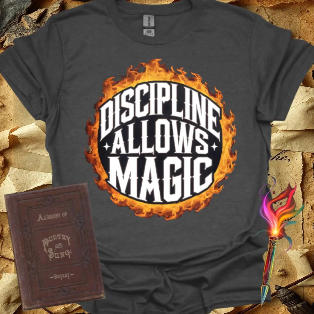Discipline Allows Magic T-Shirt