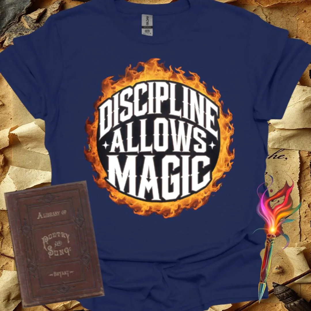 Discipline Allows Magic T-Shirt