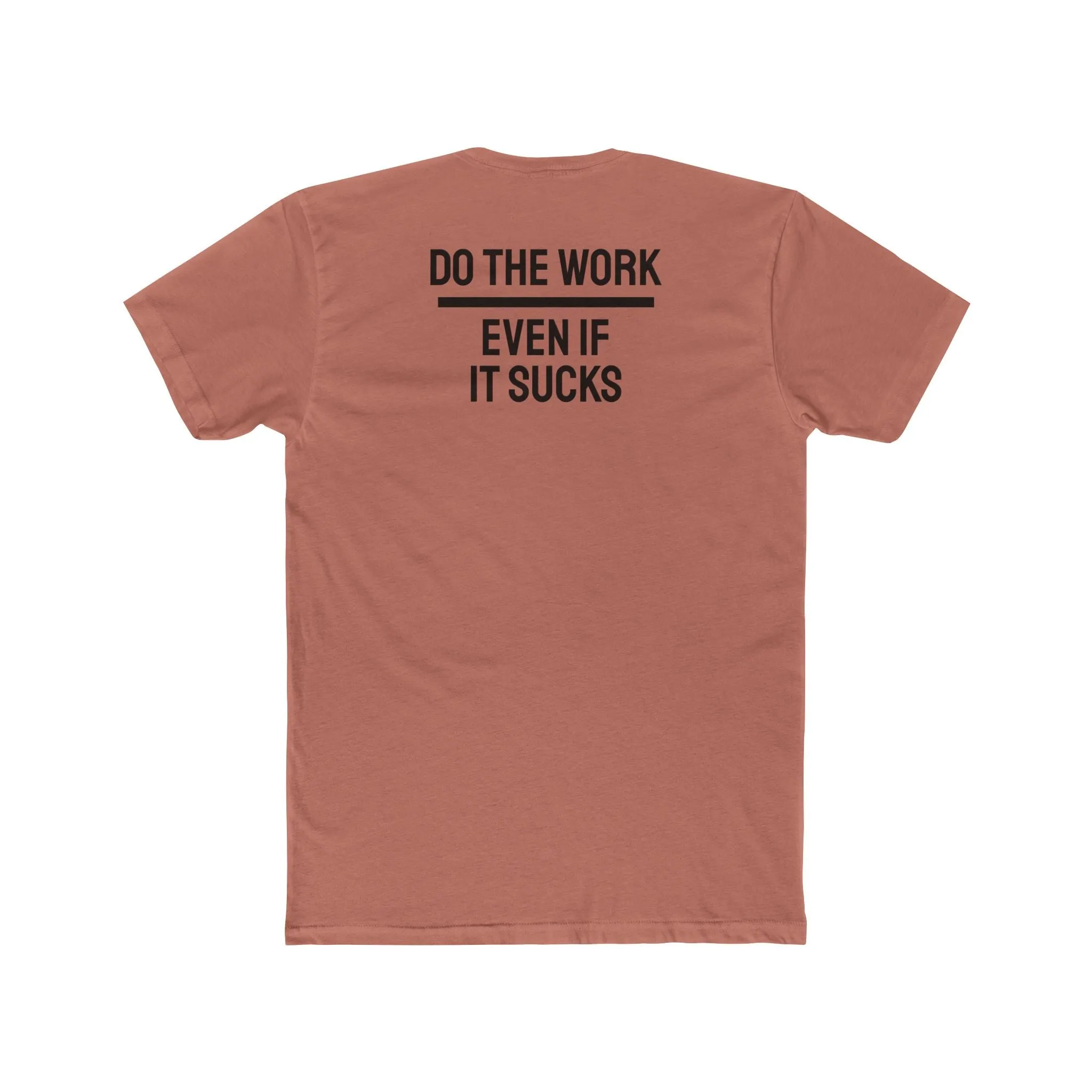 Do The Work Even If It Sucks - Unisex Cotton Crew Tee