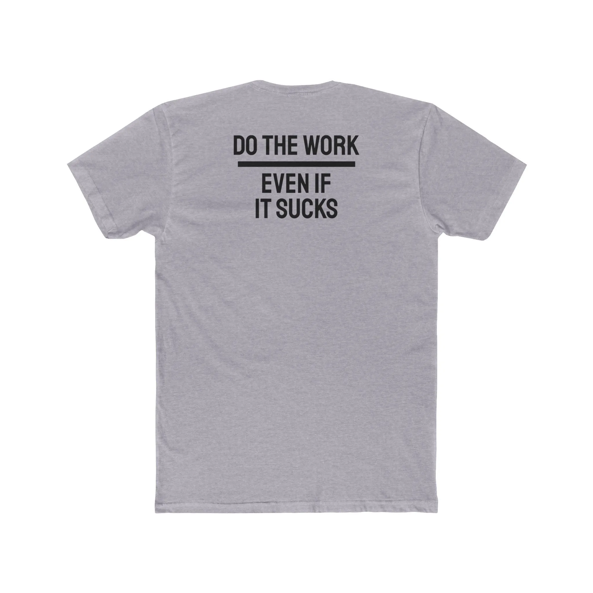 Do The Work Even If It Sucks - Unisex Cotton Crew Tee