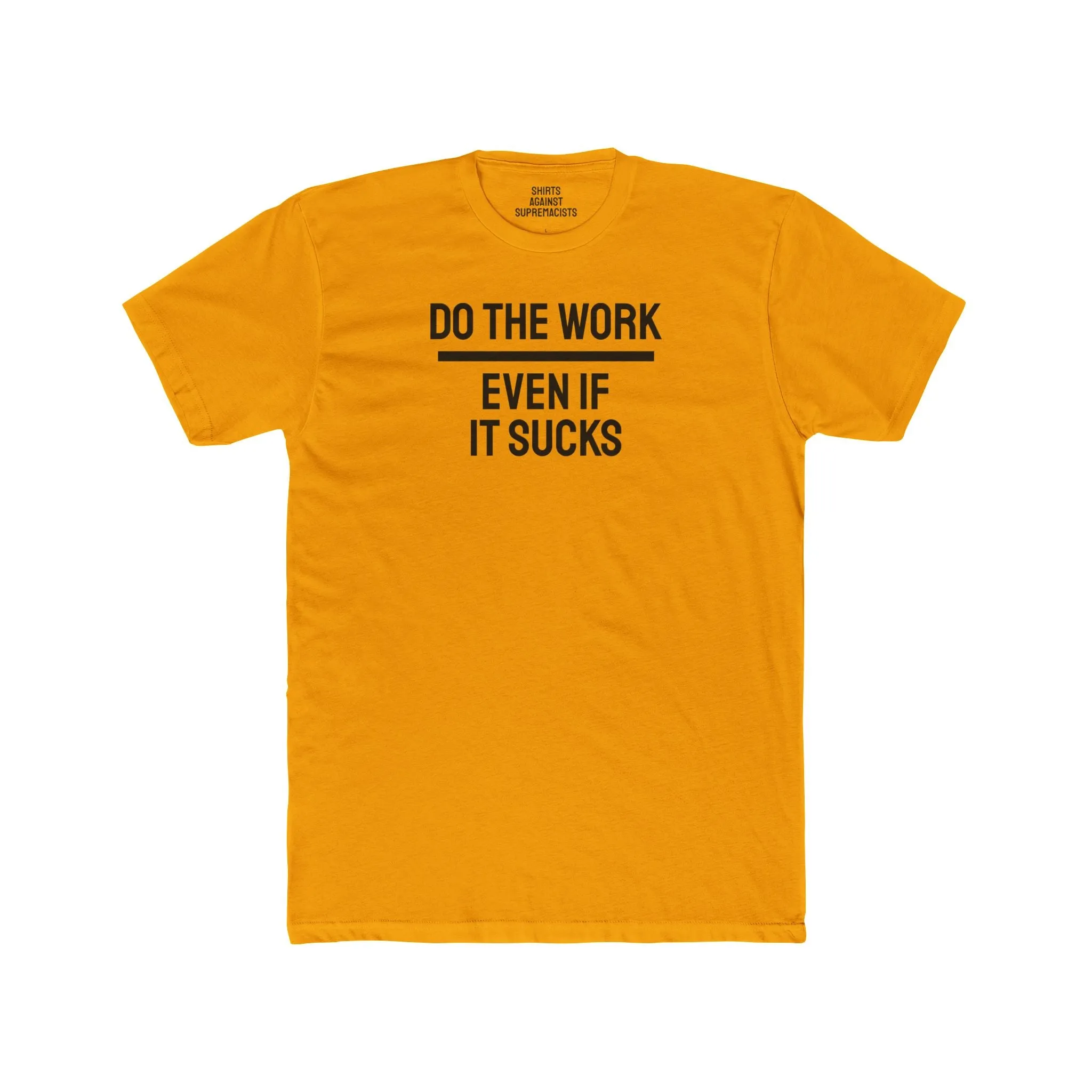 Do The Work Even If It Sucks - Unisex Cotton Crew Tee