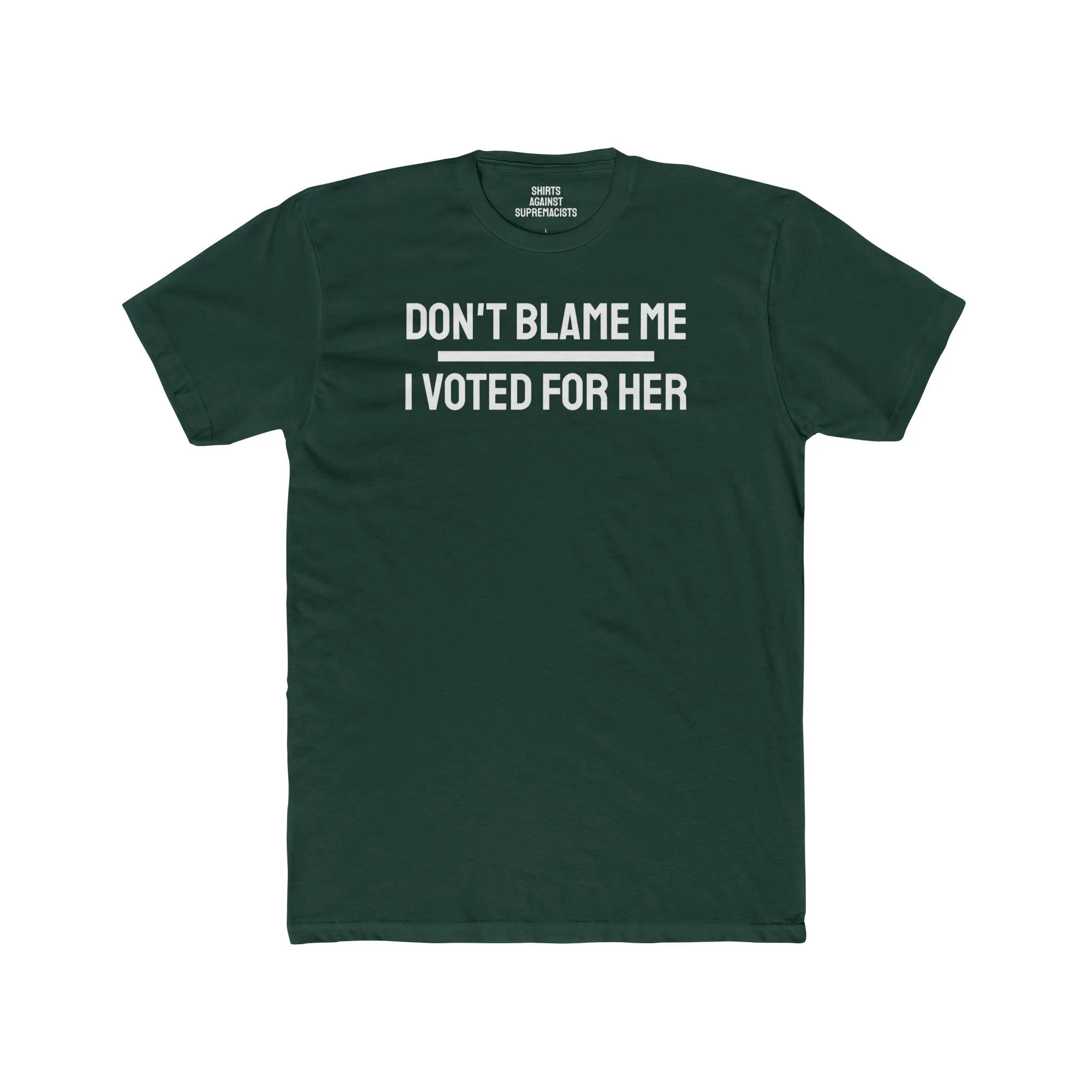 Don't Blame Me I Voted For Her - Unisex Cotton Crew Tee