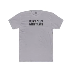 Don't Mess With Trans - Unisex Cotton Crew Tee