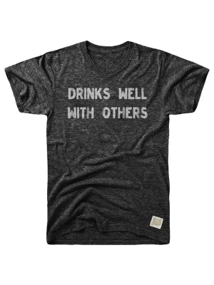 Drinks Well With Others T-Shirt