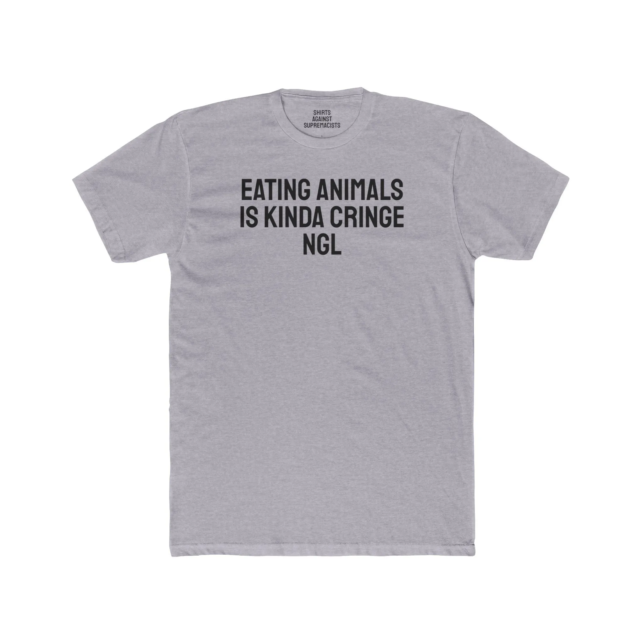 Eating Animals Is Kinda Cringe NGL - Unisex Cotton Crew Tee