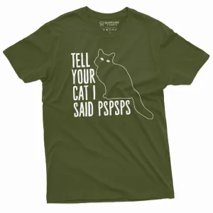 Funny Cat Lover T-shirt tell your car I said pspsps cat person pet animal birthday gift shirt