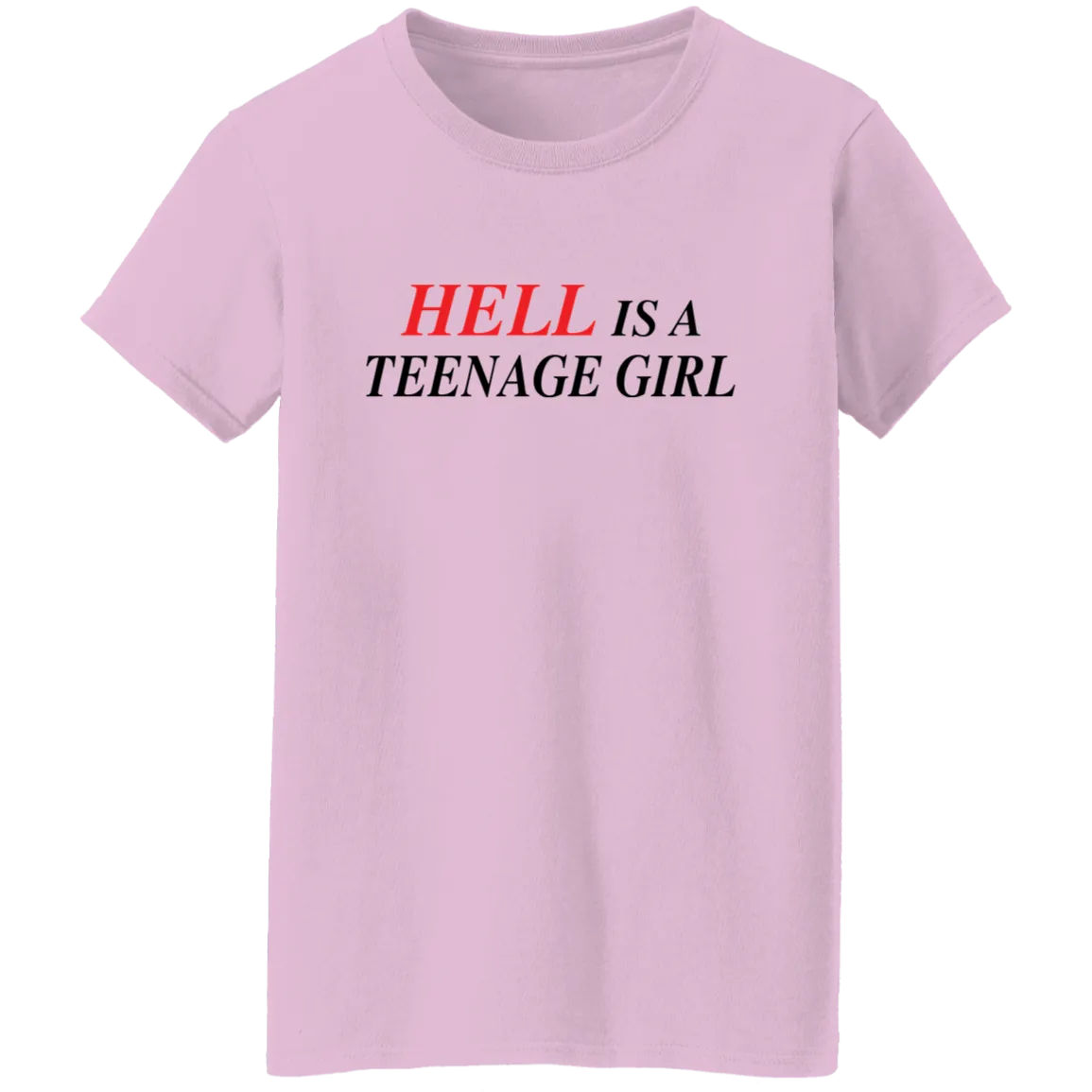 Hell Is A Teenage Girl Ladies T-Shirt
