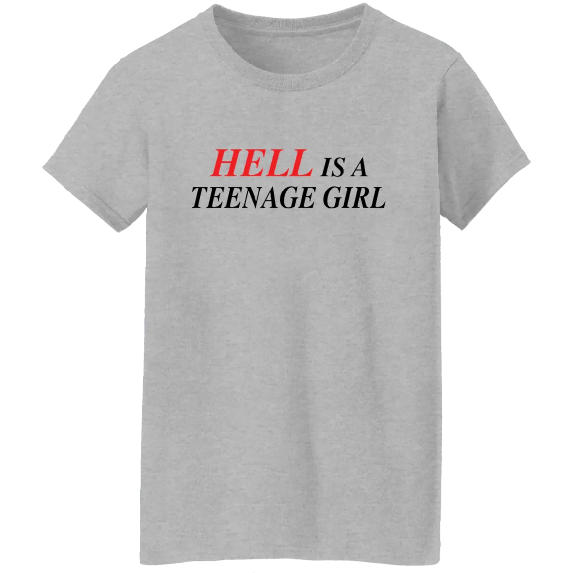 Hell Is A Teenage Girl Ladies T-Shirt