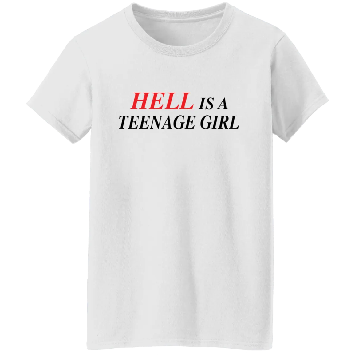 Hell Is A Teenage Girl Ladies T-Shirt