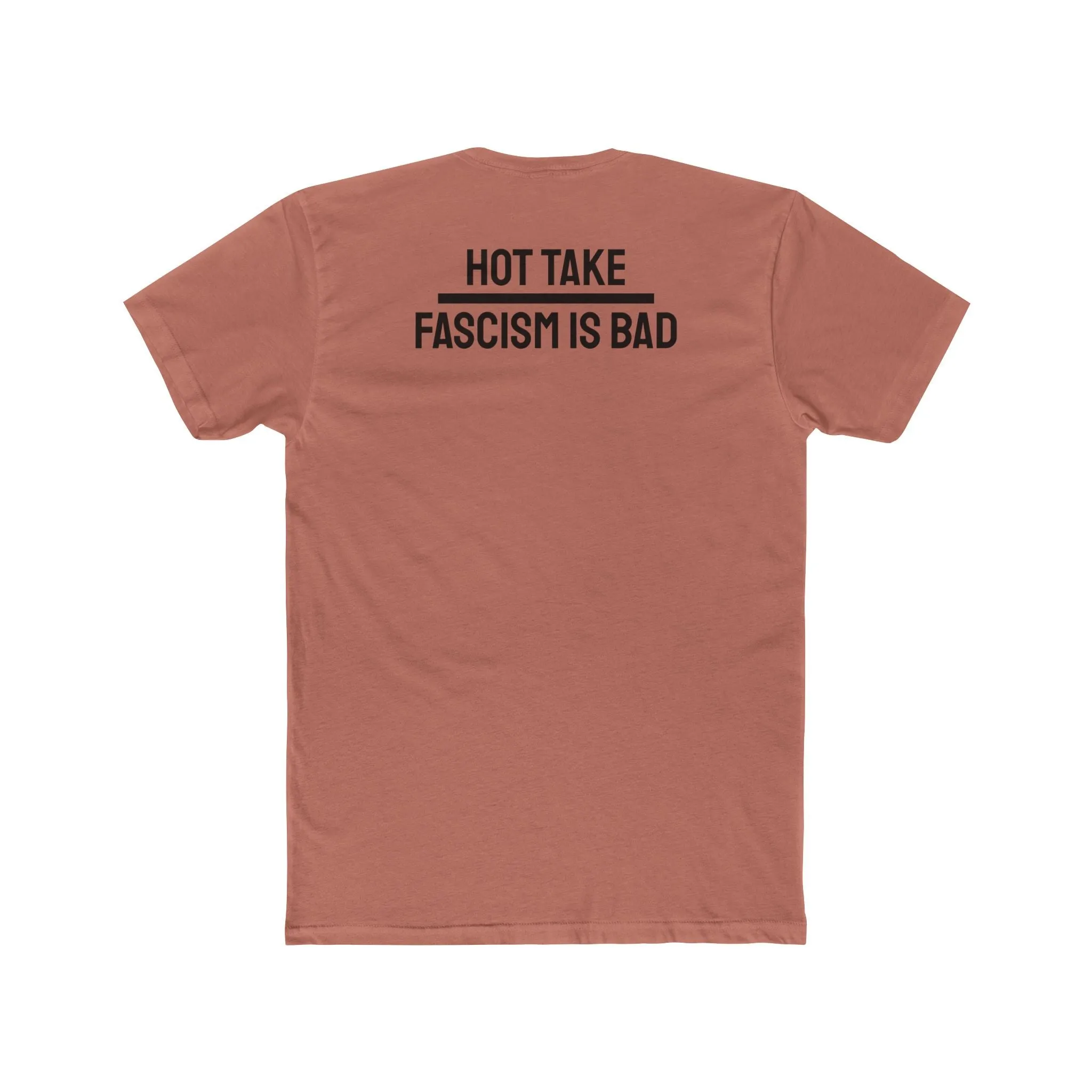 Hot Take Fascism Is Bad - Unisex Cotton Crew Tee