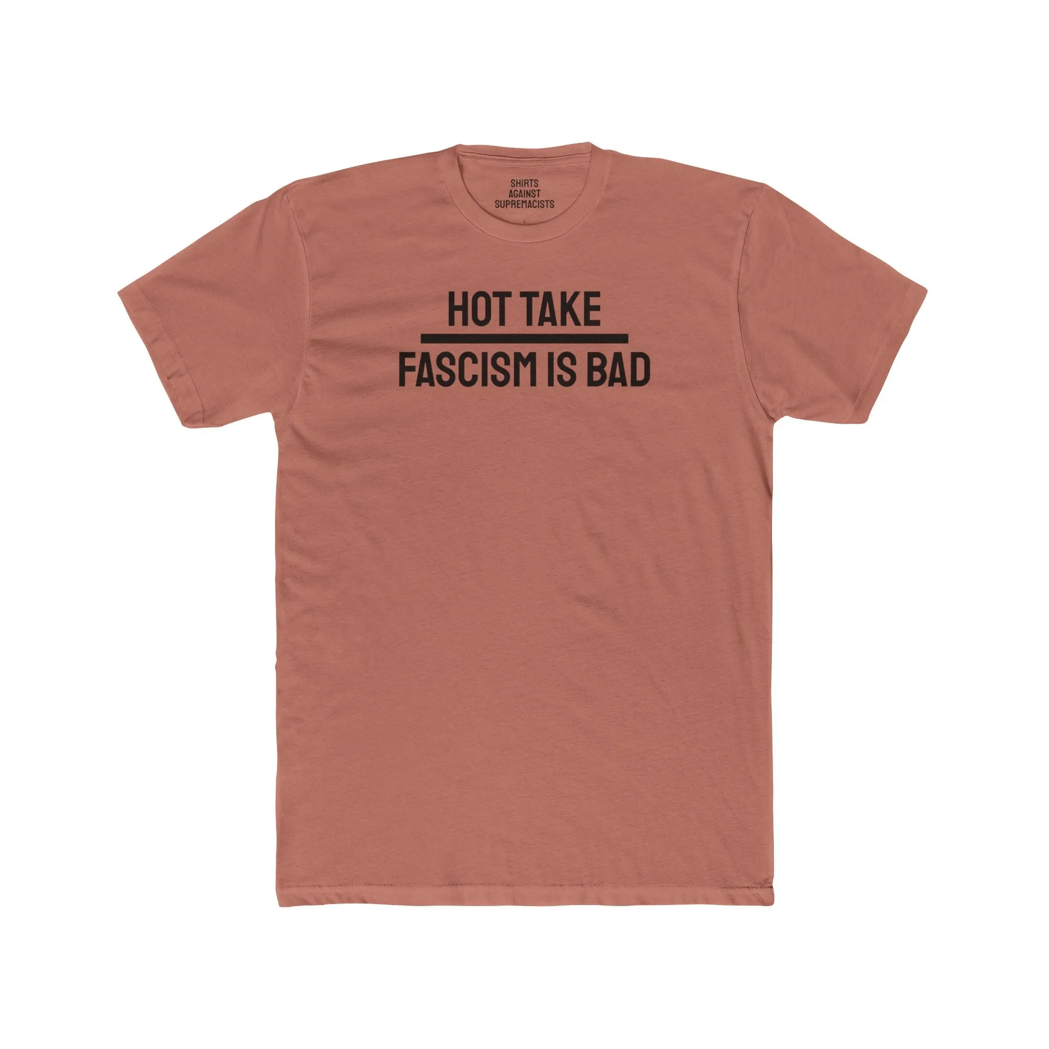 Hot Take Fascism Is Bad - Unisex Cotton Crew Tee