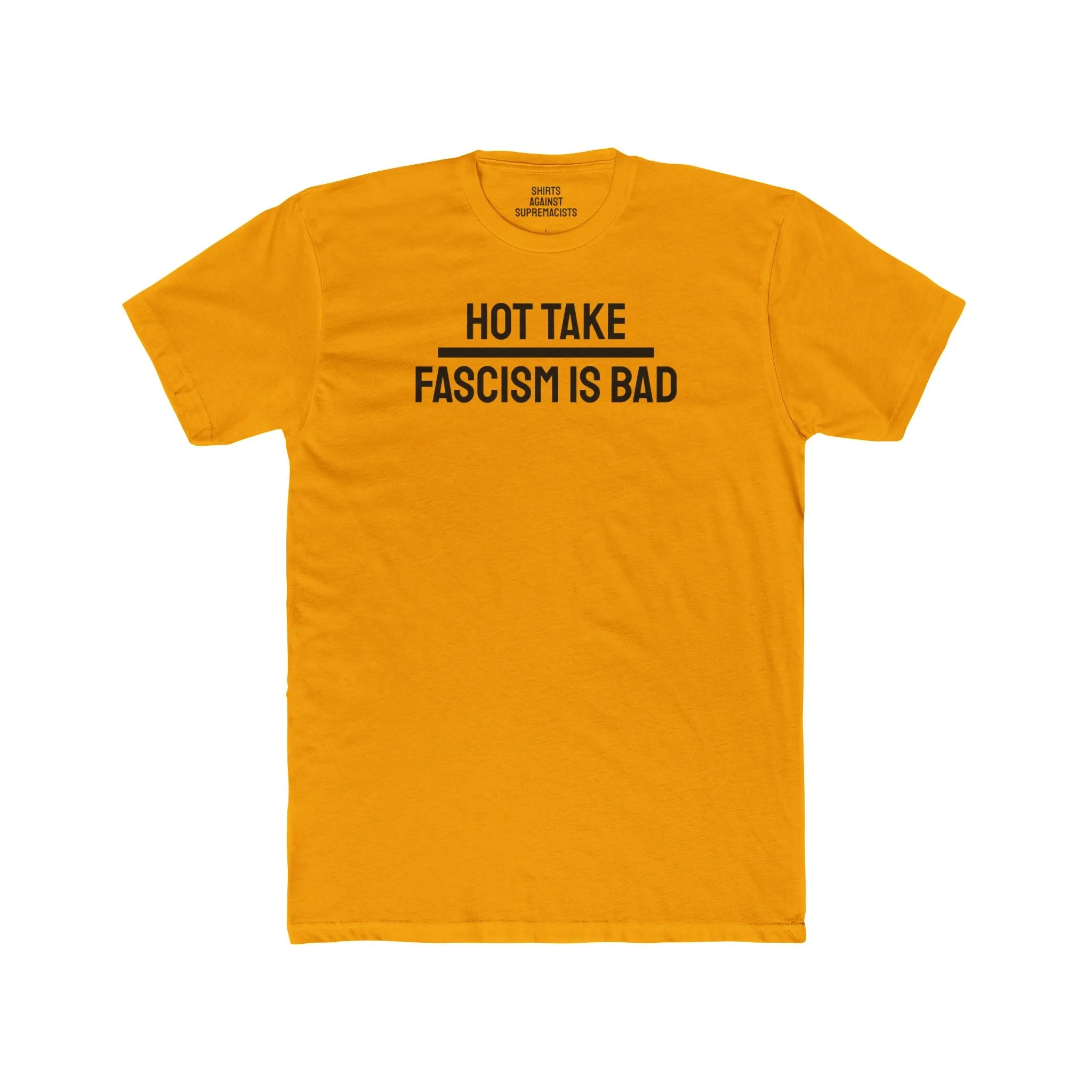 Hot Take Fascism Is Bad - Unisex Cotton Crew Tee