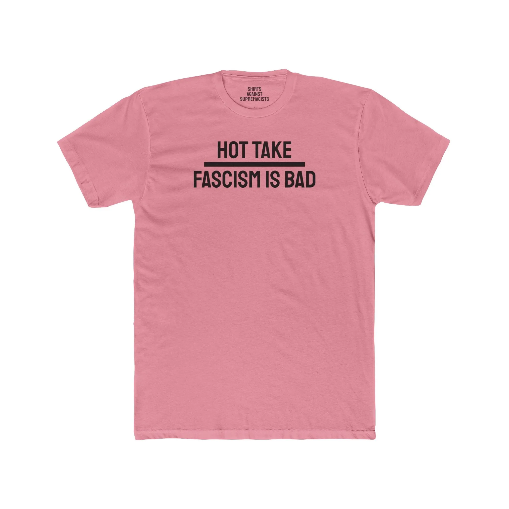 Hot Take Fascism Is Bad - Unisex Cotton Crew Tee