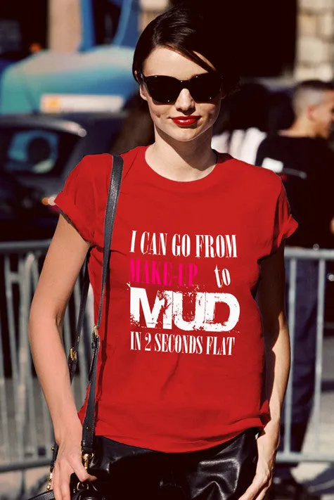 I Can go from Make up to MUD in 2 Seconds Flat
