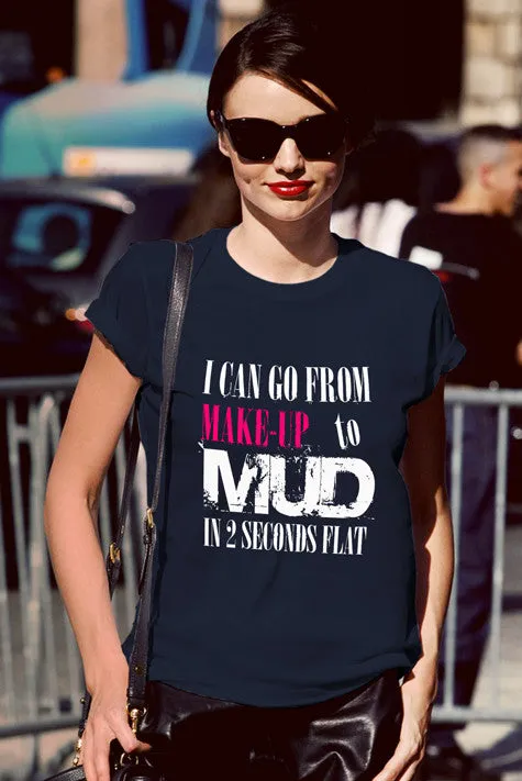 I Can go from Make up to MUD in 2 Seconds Flat