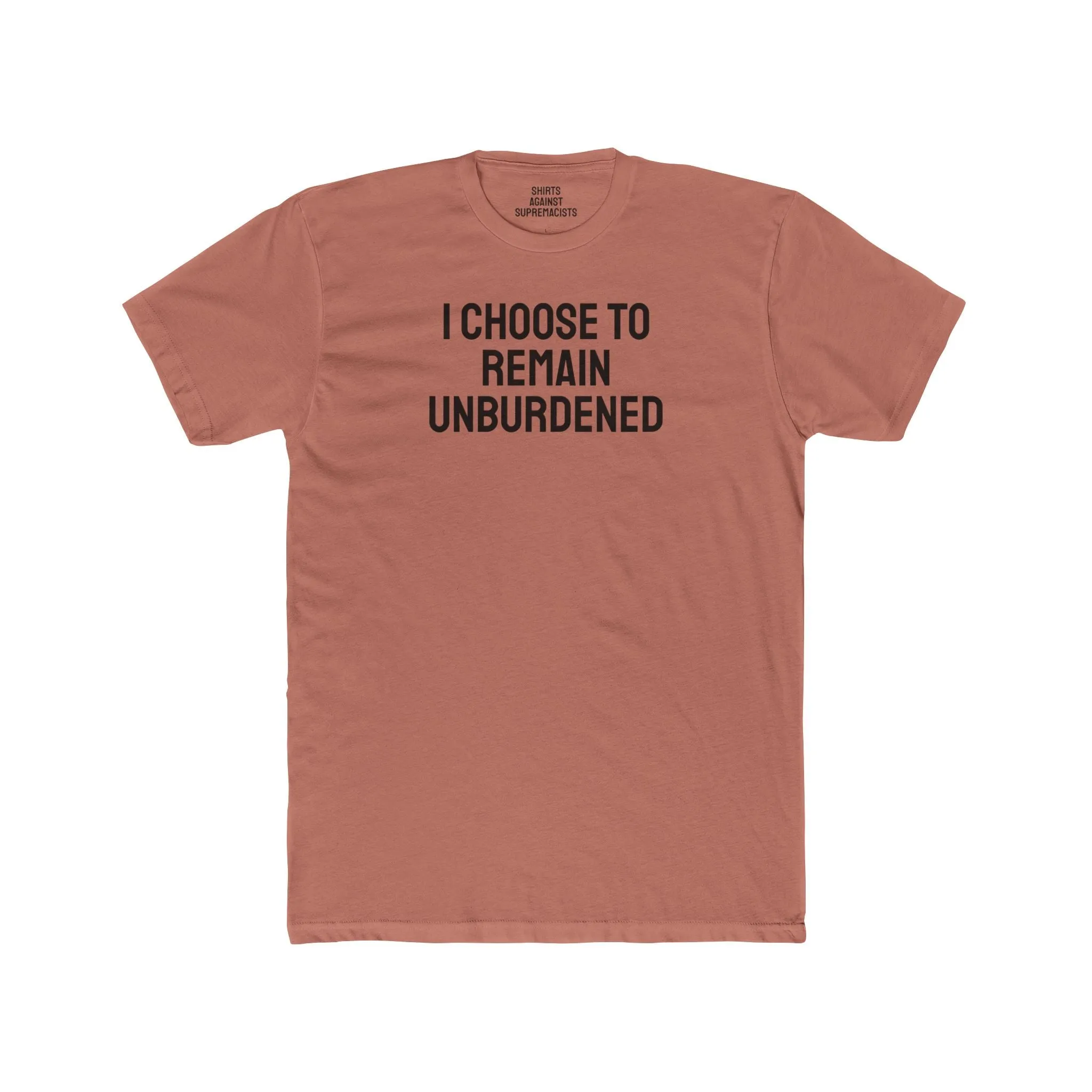 I Choose To Remain Unburdened - Unisex Cotton Crew Tee