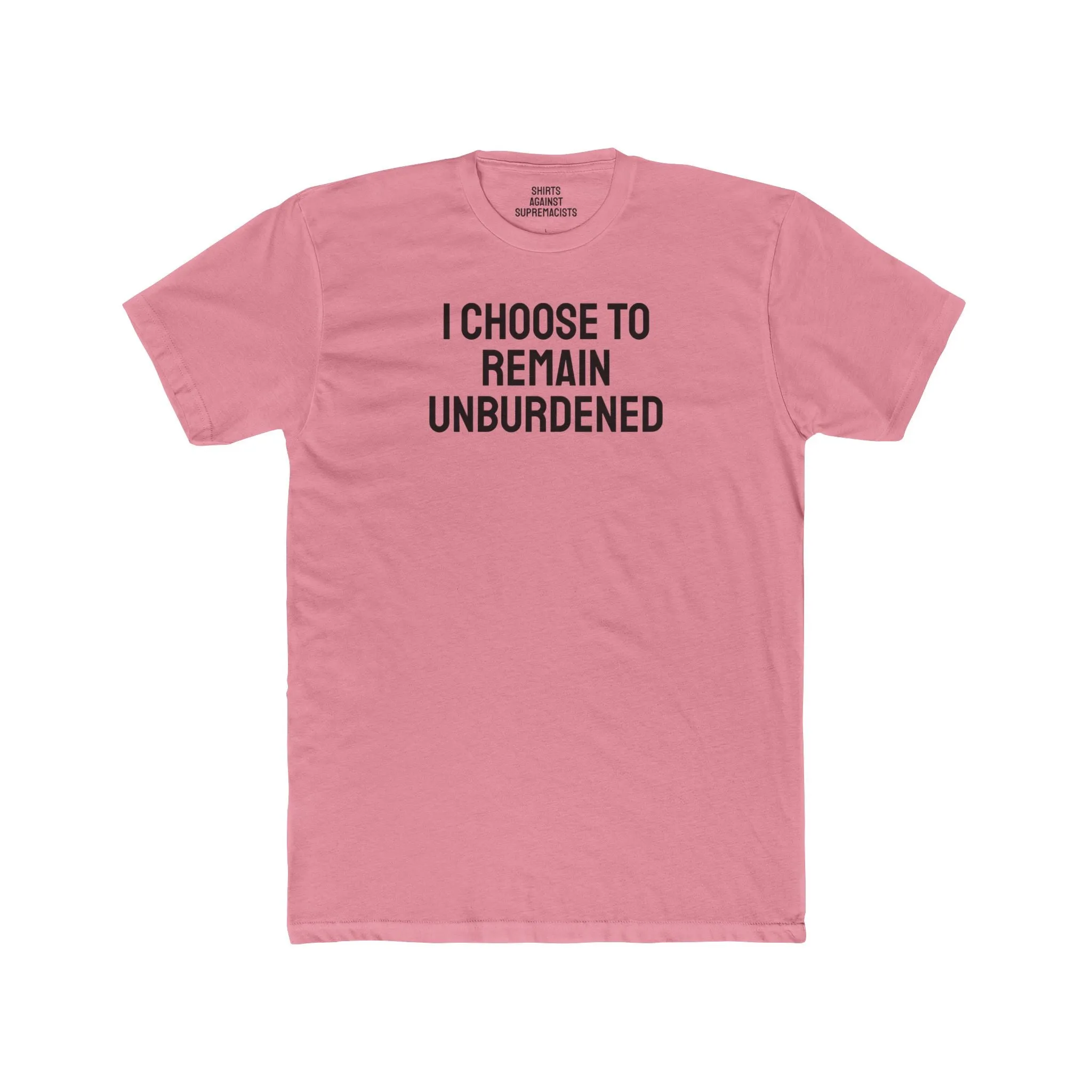 I Choose To Remain Unburdened - Unisex Cotton Crew Tee