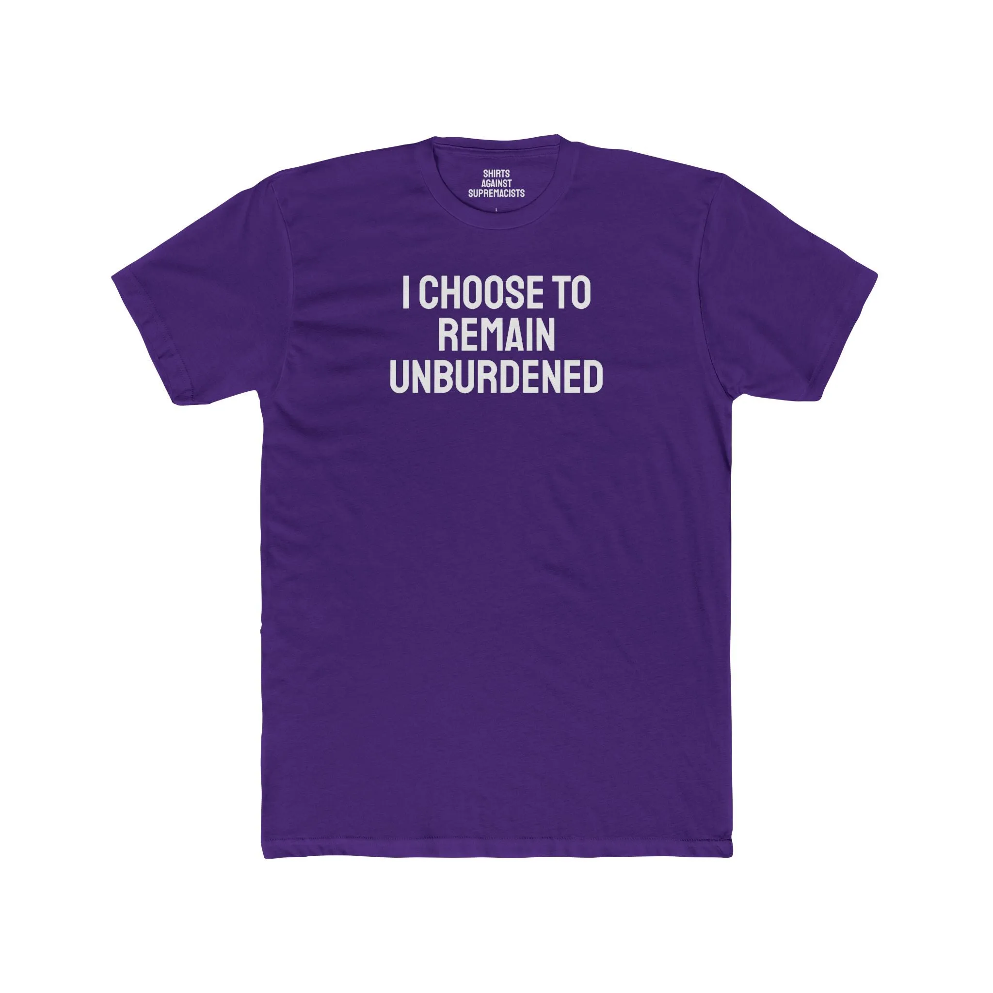 I Choose To Remain Unburdened - Unisex Cotton Crew Tee