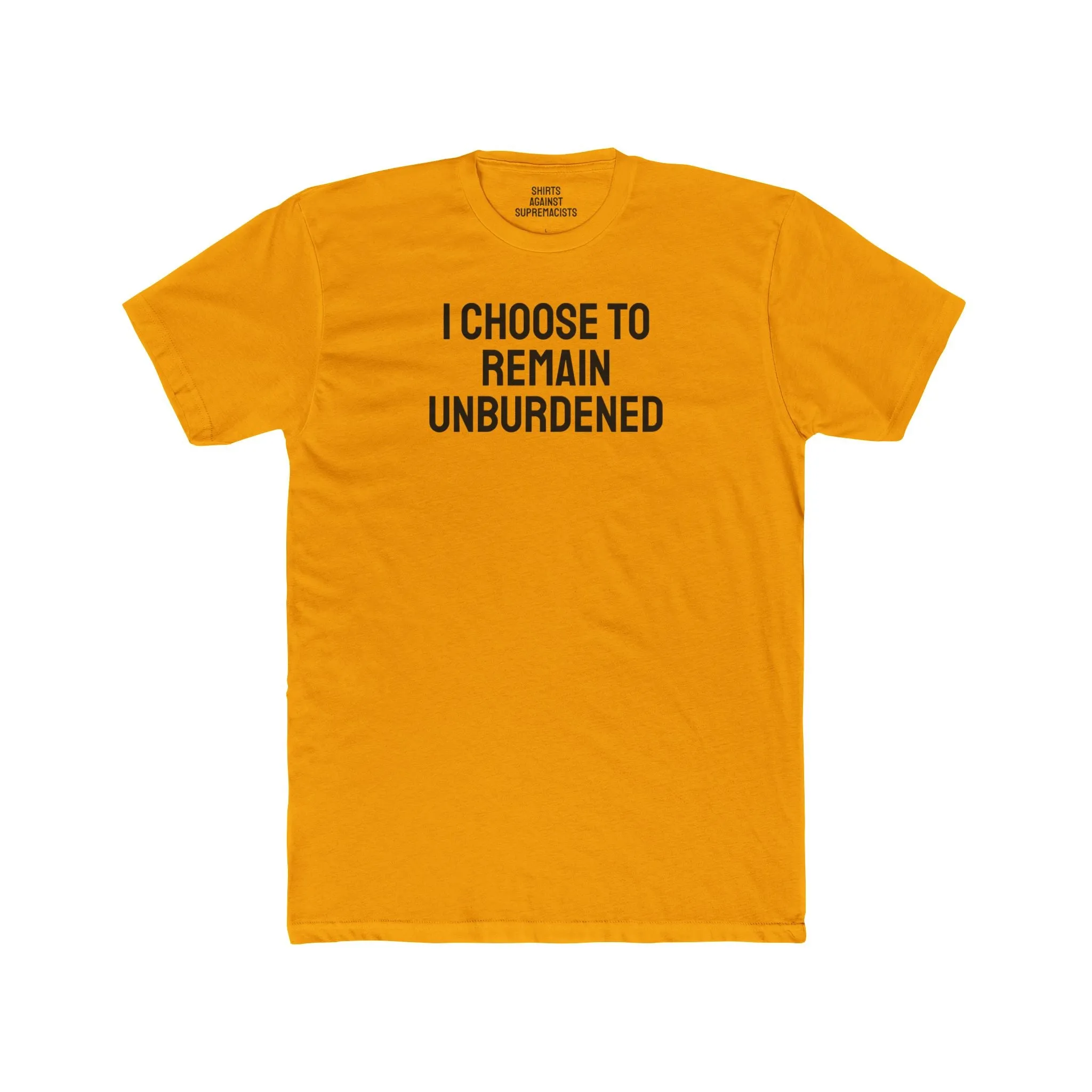 I Choose To Remain Unburdened - Unisex Cotton Crew Tee