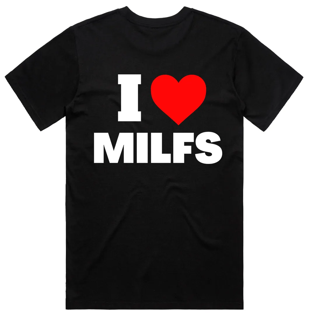 I Love MILFS T-Shirt