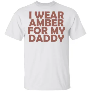 I Wear Amber For My Daddy T-Shirt