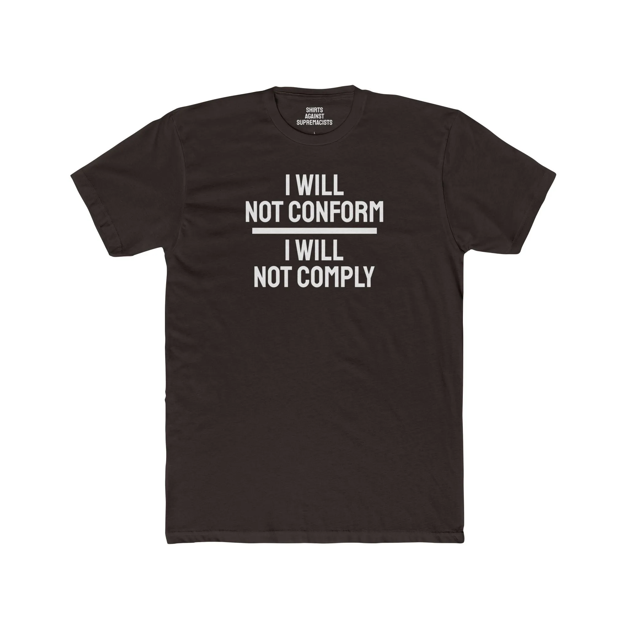 I Will Not Conform I Will Not Comply - Unisex Cotton Crew Tee
