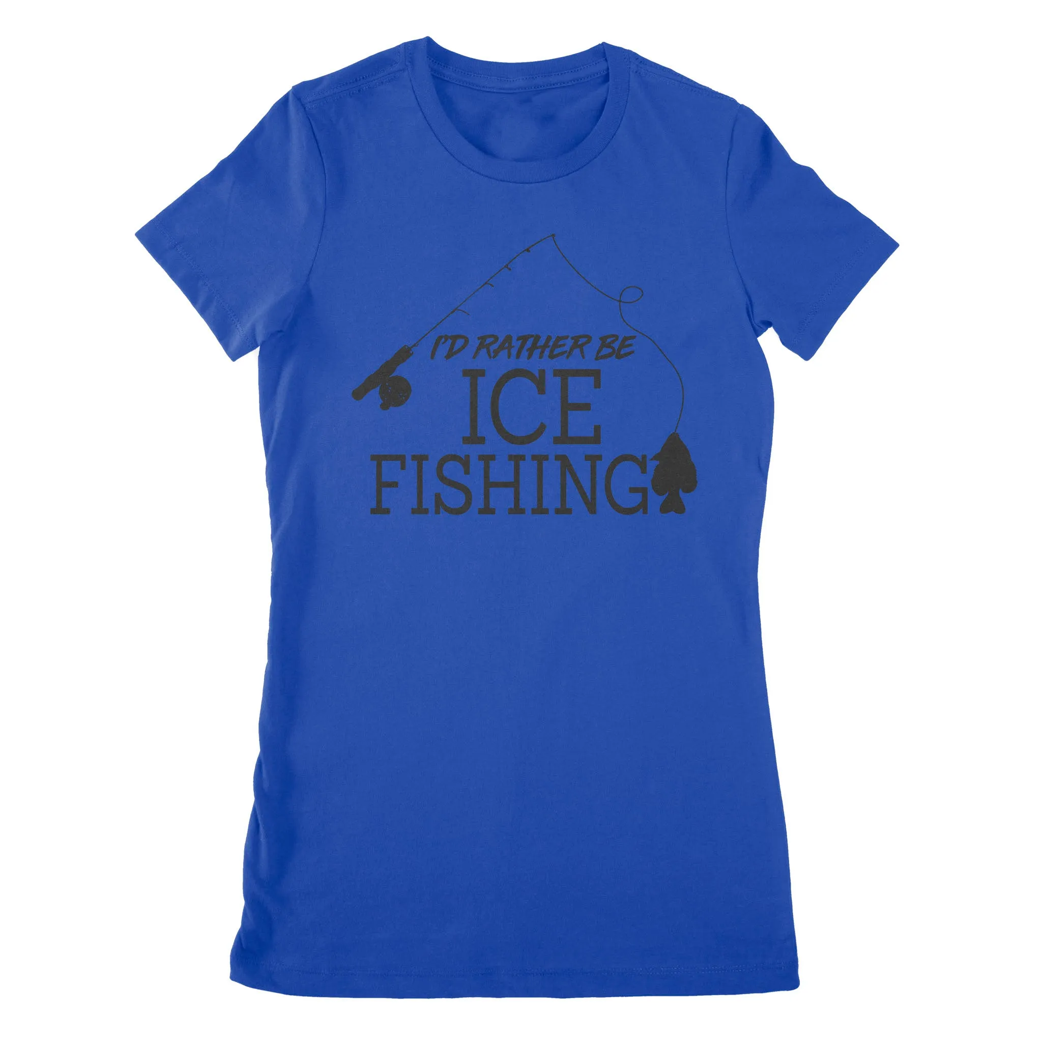 I'd rather be Ice fishing crappie Ice Hole Fish Frozen Winter Snow Angling , funny ice fishing shirts D02 NPQ401 Premium Women's T-shirt
