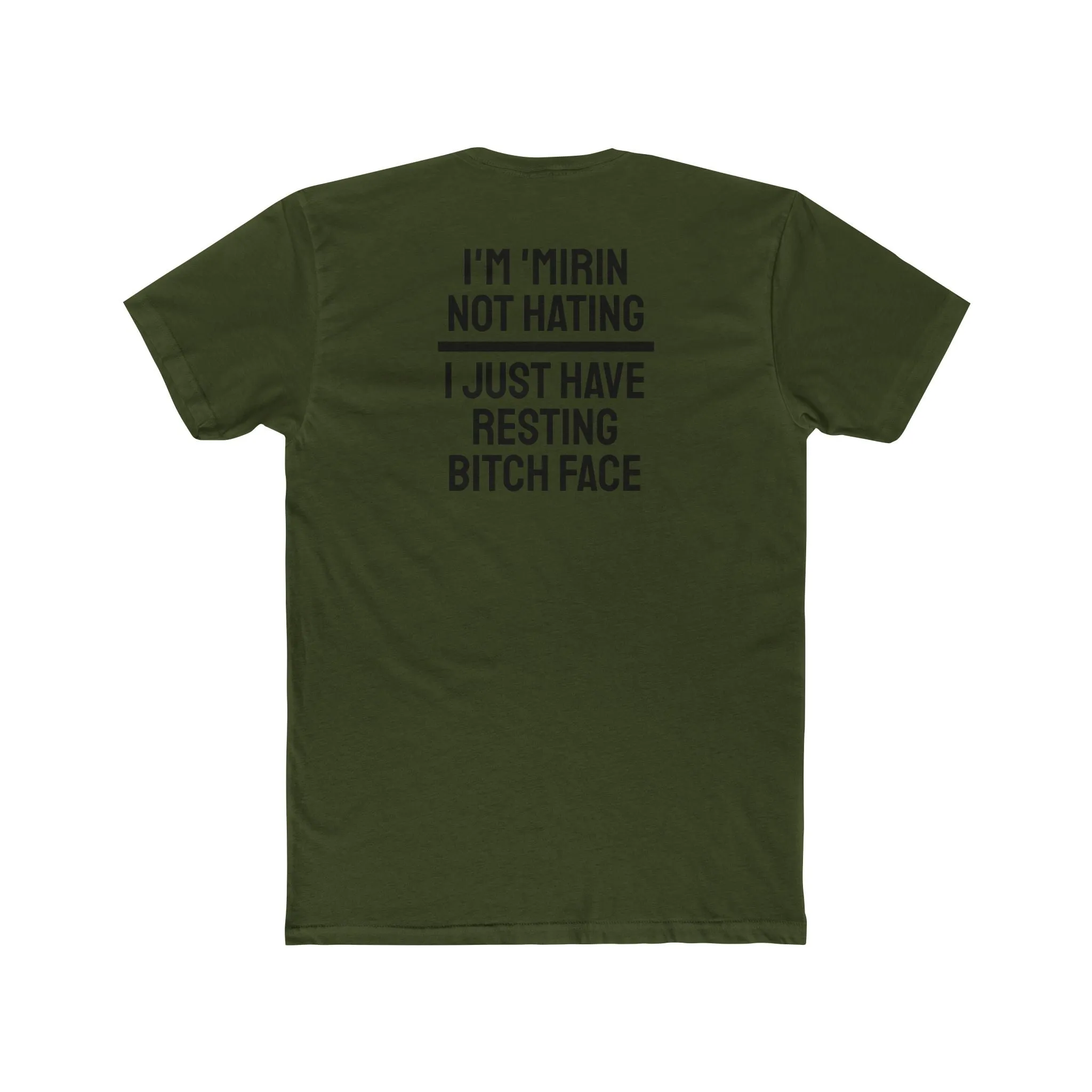 I'm 'Mirin Not Hating I Just Have Resting Bitch Face - Unisex Cotton Crew Tee