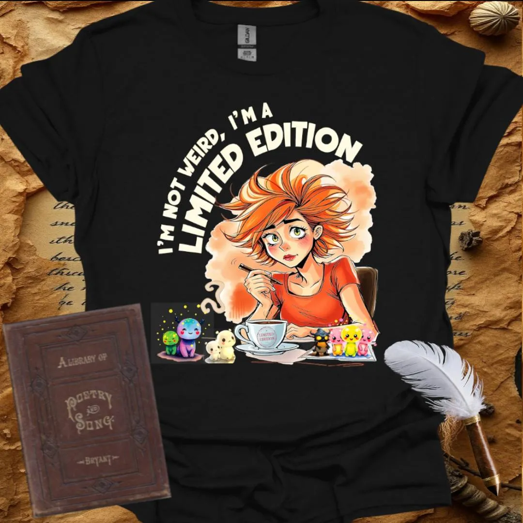I'm not Weird, I'm a Limited Edition - T-Shirt