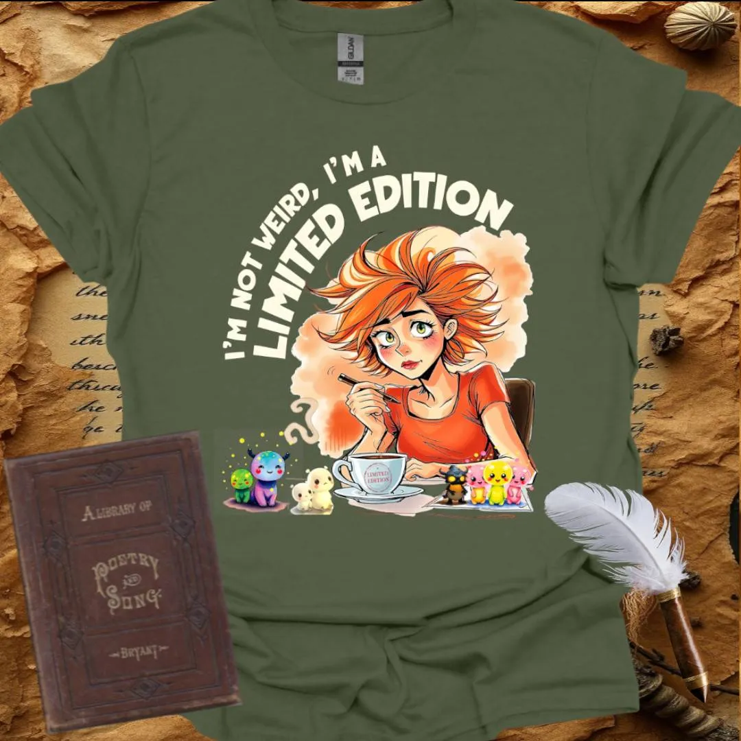 I'm not Weird, I'm a Limited Edition - T-Shirt