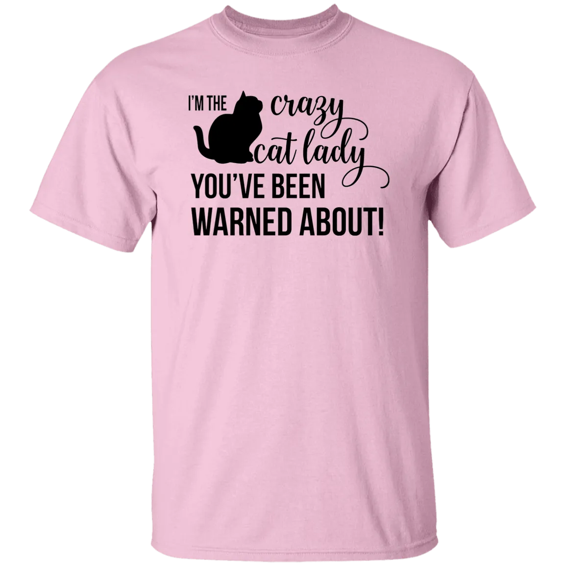 I'm the Crazy Cat Lady You've Been Warned About!  5.3 oz. T-Shirt