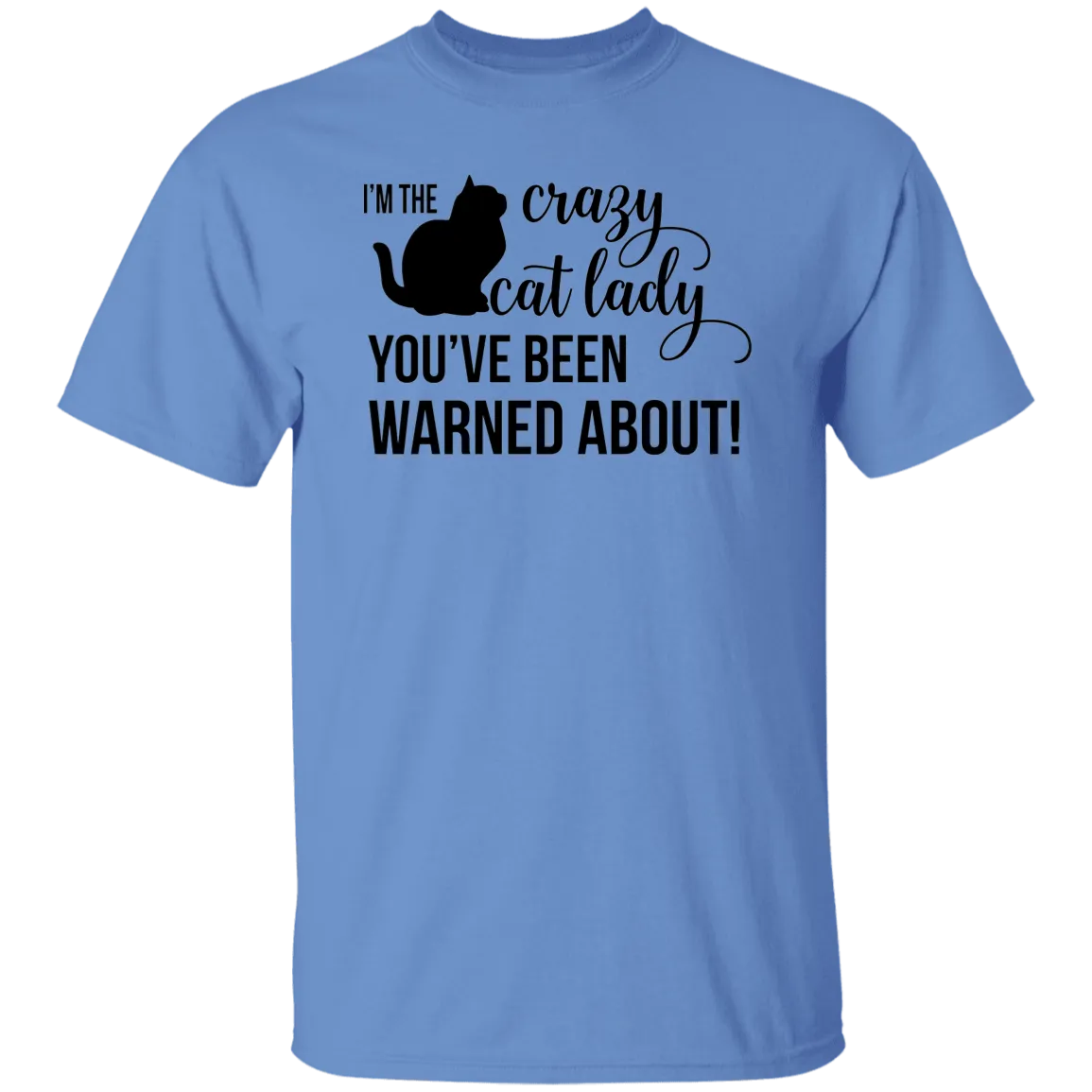 I'm the Crazy Cat Lady You've Been Warned About!  5.3 oz. T-Shirt