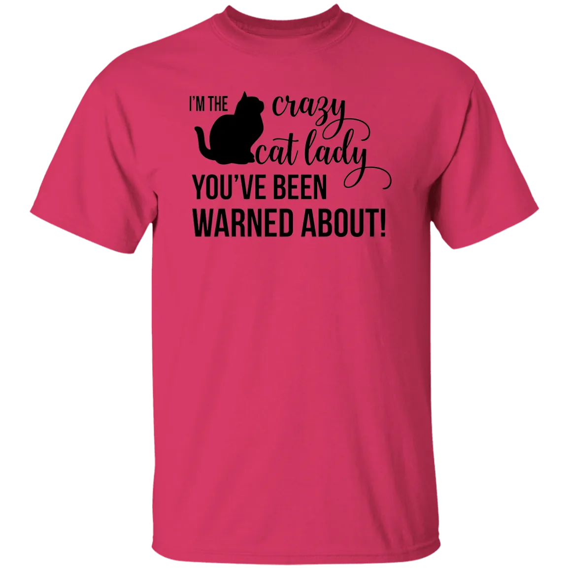 I'm the Crazy Cat Lady You've Been Warned About!  5.3 oz. T-Shirt