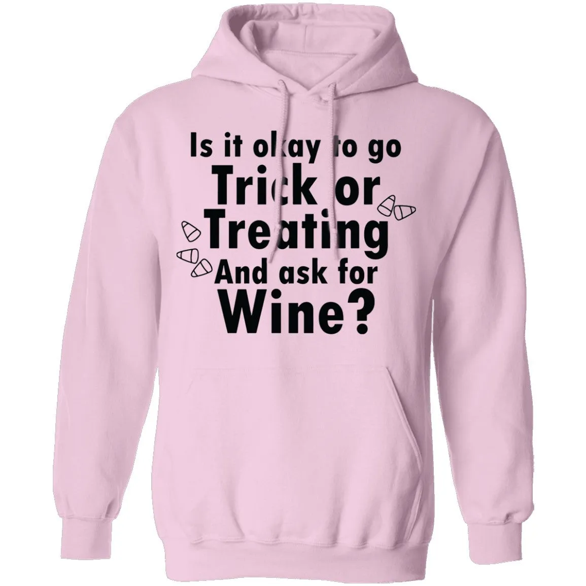 Is It Ok To Go Treat Or Treating And Ask For Wine T-Shirt