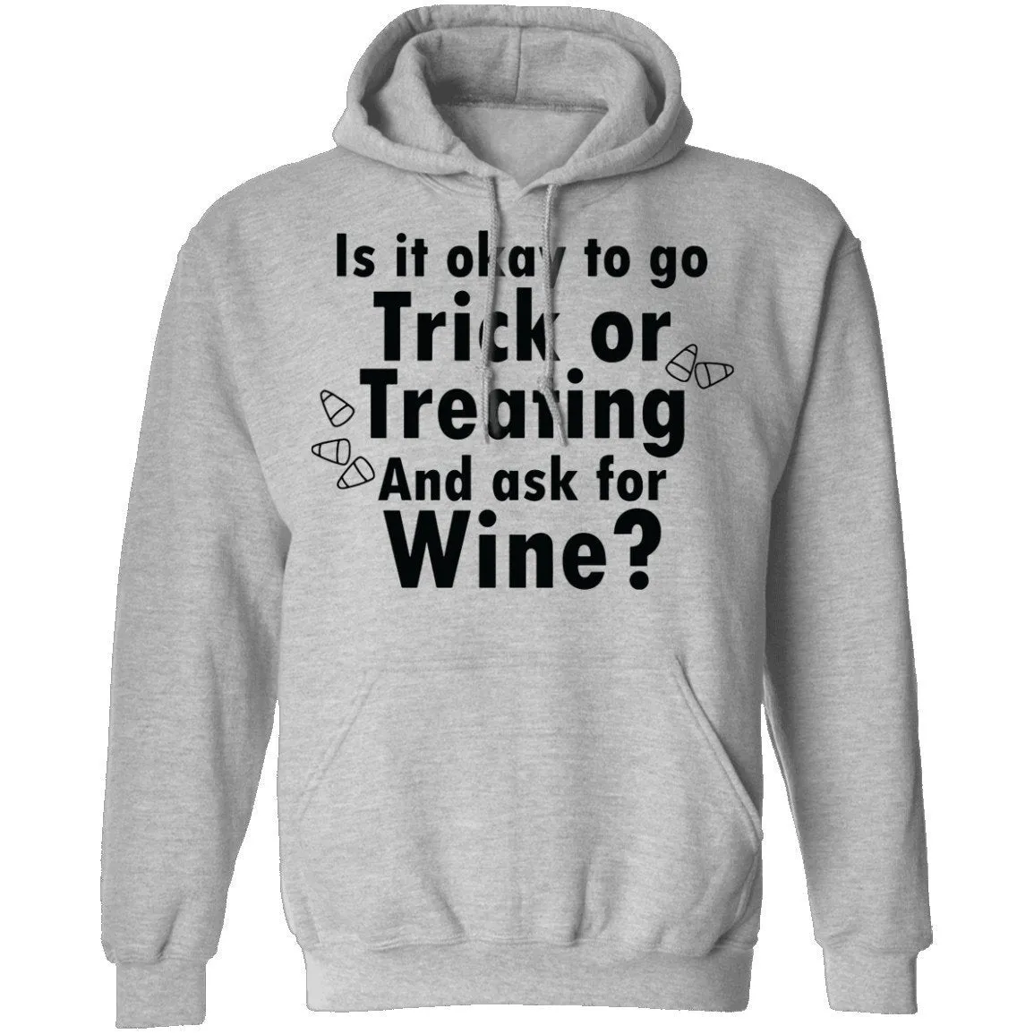 Is It Ok To Go Treat Or Treating And Ask For Wine T-Shirt