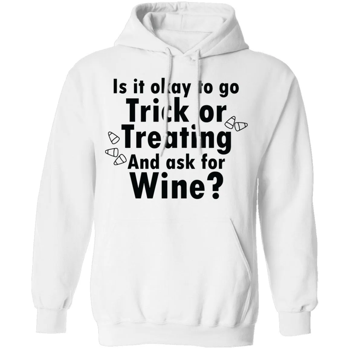 Is It Ok To Go Treat Or Treating And Ask For Wine T-Shirt