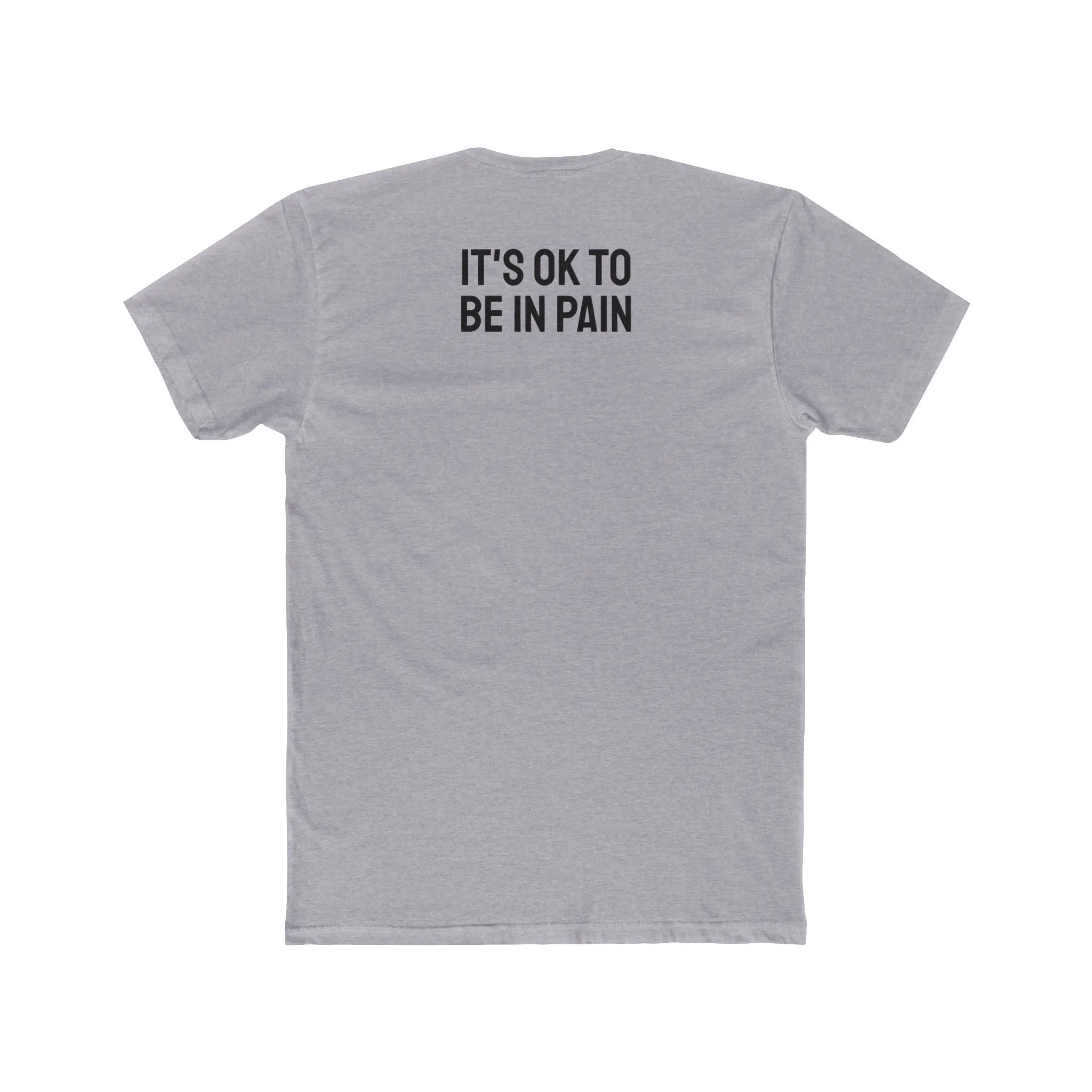 It's Ok To Be In Pain - Unisex Cotton Crew Tee