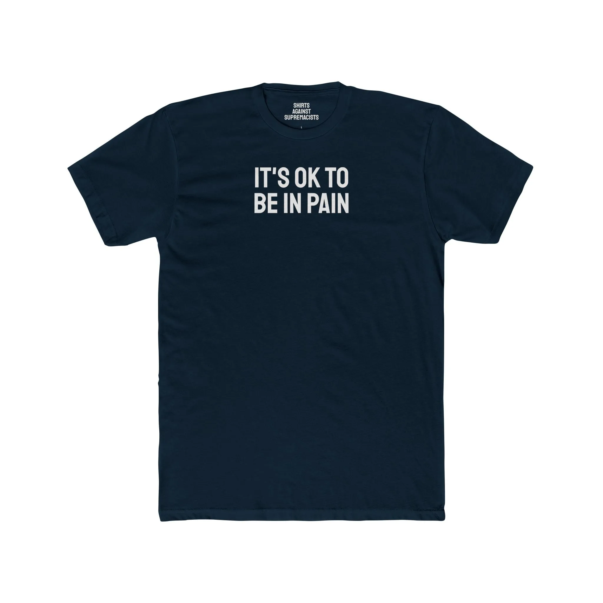 It's Ok To Be In Pain - Unisex Cotton Crew Tee